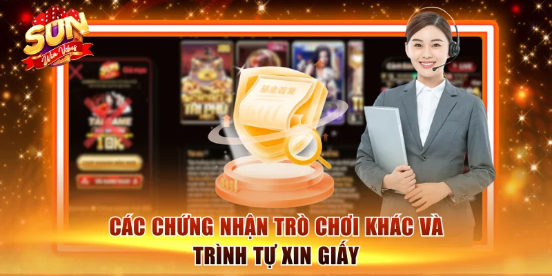 Giấy Phép Hoạt Động Sunwin Hợp Pháp 100% Dẫn Đầu Châu Á 3 Các chứng nhận trò chơi khác và trình tự xin giấy
