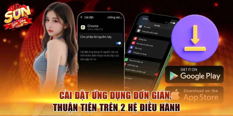 sunwin 13 Cài đặt ứng dụng đơn giản, thuận tiện trên 2 hệ điều hành