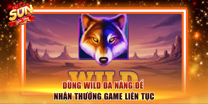 Nổ Hũ Wolf Gold Siêu Phẩm Đặc Biệt Và Cực Hot Tại Sunwin 3 Dùng Wild đa năng để nhận thưởng game liên tục