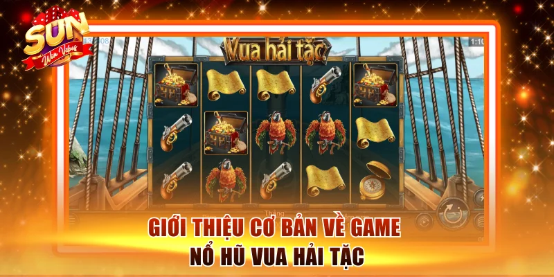 Nổ Hũ Vua Hải Tặc Game Xịn Với Thưởng Lớn Tại Sunwin 1 Giới thiệu cơ bản về game nổ hũ Vua Hải Tặc