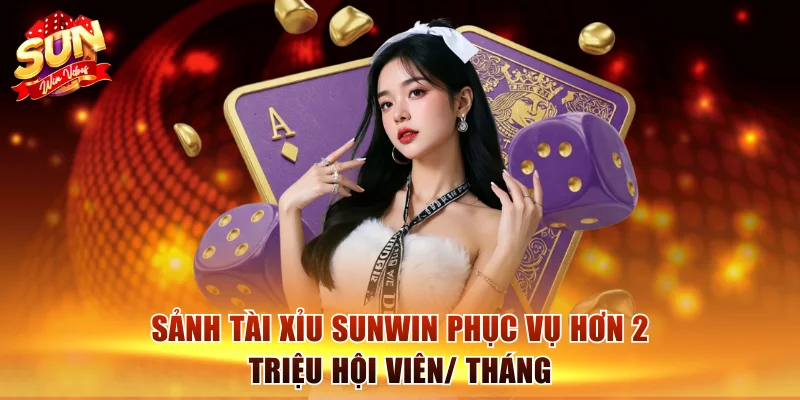 Tài Xỉu Sunwin - Thiên Đường Giải Trí Tỷ Đô Số 1 Châu Á 1 Sảnh tài xỉu Sunwin phục vụ hơn 2 triệu hội viên/ tháng