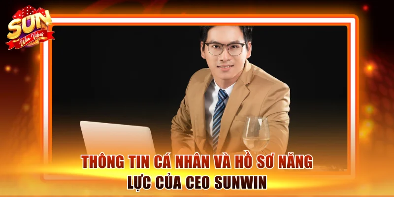 CEO Sunwin Nguyễn Thanh Sơn - Kiến Tạo Đế Chế Macau Tỷ Đô 1 Thông tin cá nhân và hồ sơ năng lực của CEO Sunwin