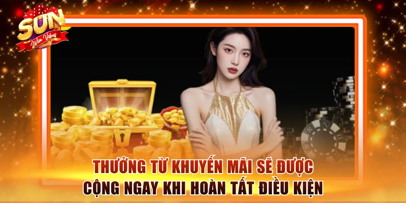 Khuyến Mãi Sunwin - Ưu Đãi Độc Quyền, Bỏ Lỡ Là Tiếc Ngay 3 Thưởng từ khuyến mãi Sunwin sẽ được cộng ngay khi hoàn tất yêu cầu