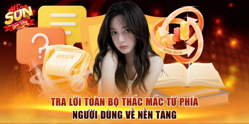 sunwin 16 Trả lời toàn bộ thắc mắc từ phía người dùng về nền tảng